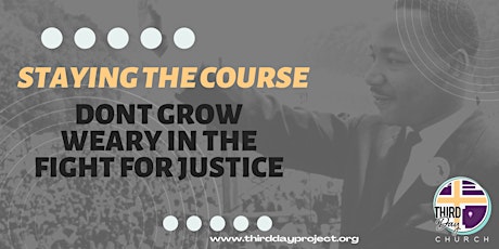 Staying the Course.  Don't Grow Weary In the Fight for Justice