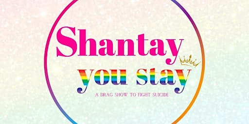 Shantay You Stay: A Drag Show to Fight Suicide primary image