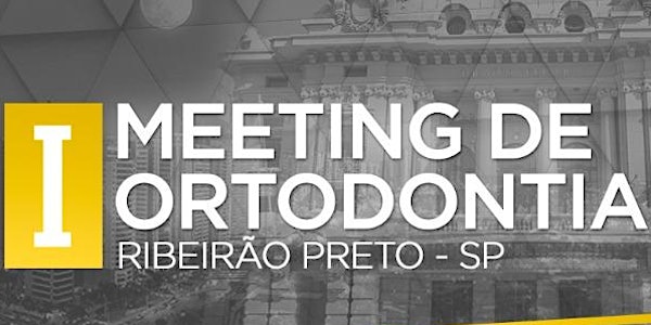 1º Meeting de Ortodontia de Ribeirão Preto