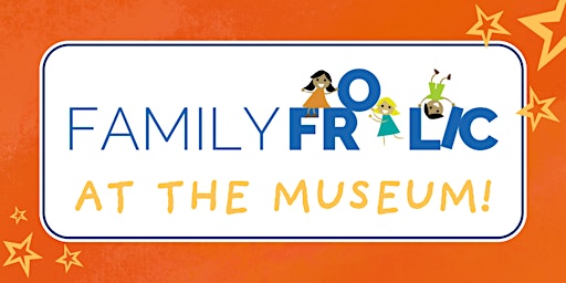 Family Frolic at the Museum 2023 primary image