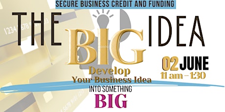 The Big Idea: Develop Your Business Idea into Something Big