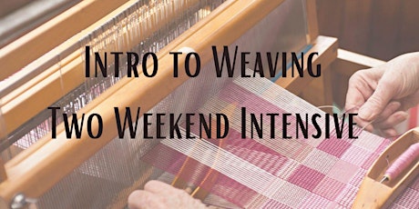 Introduction to Weaving - Summer Two Weekend Intensive