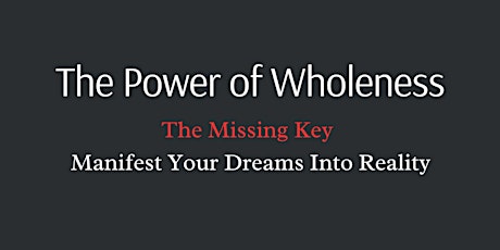 Hauptbild für The Power of Wholeness -  Manifesting Your Dreams Into Reality | oGoing