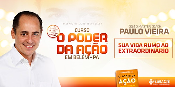 [BELÉM/PA] Curso O Poder da Ação com Paulo Vieira