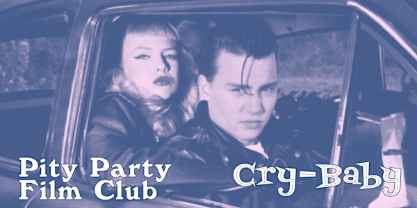 Cry-Baby - Pity Party Film Club