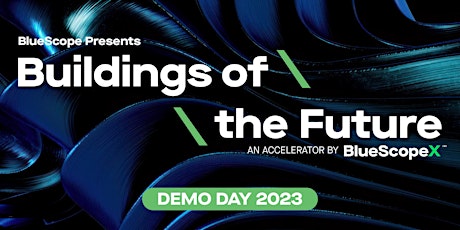 BlueScopeX Presents Buildings of the Future Accelerator Demo Day