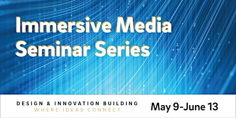 Immersive Media Seminar Series