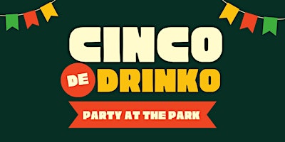 PARTY at THE PARK: Cinco De Mayo Weekend primary image
