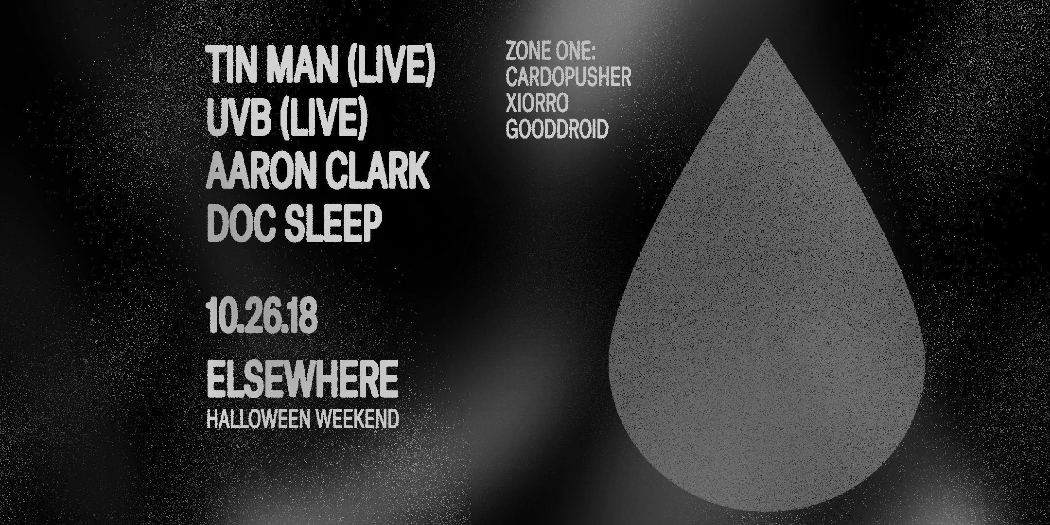 Tin Man, Aaron Clark, UVB, Doc Sleep, Cardopusher, Xiorro & Gooddroid (Elsewhere Halloween Weekend)