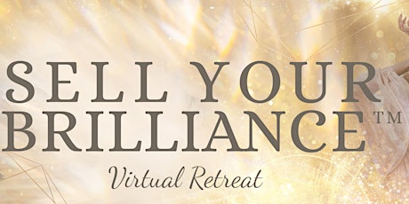 Sell Your Brilliance | Virtual Retreat | June 16 & 17
