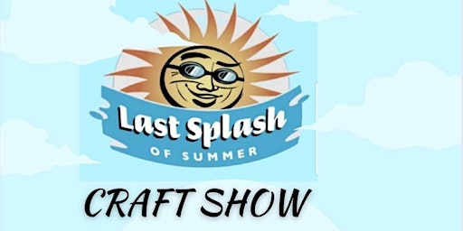 Last Splash of Summer Craft Show primary image