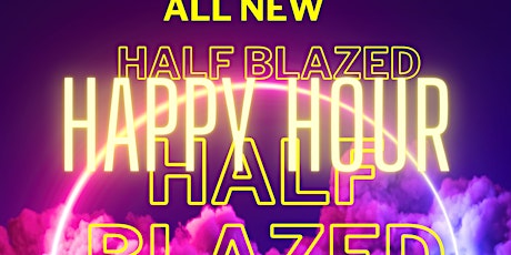 Half Blazed Happy Hour