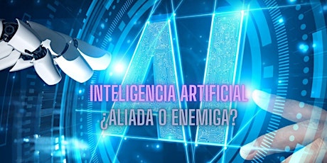 Inteligencia artificial: ¿aliada o enemiga? primary image