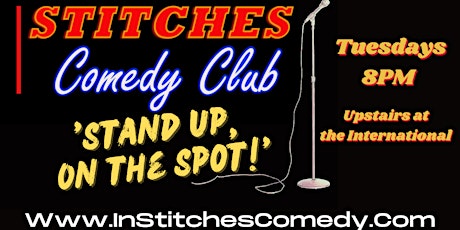 Comedy Tuesday's - Stand up On the spot! Upstairs at the International bar!