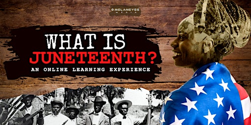 Primaire afbeelding van What Is Juneteenth?: An Online Learning Experience