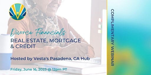 Image principale de Divorce Financials: Real Estate, Mortgage & Credit – Vesta Pasadena, CA Hub