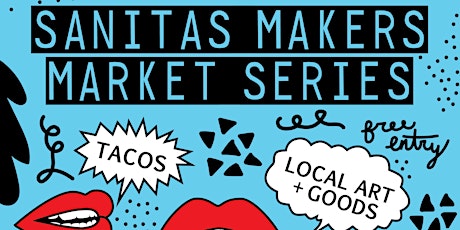 Sanitas Makers Market Series!