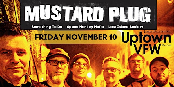 Mustard Plug  w/ Something To Do, Space Monkey Mafia, Lost Island Society