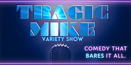 Tragic Mike Variety Show - June Edition