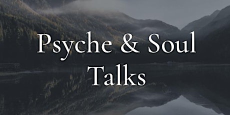 Psyche & Soul Talks - Your Soul-centred Life Passages
