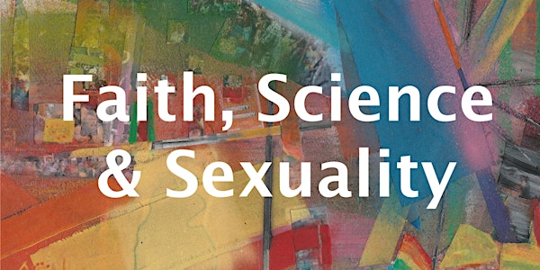 Faith, Science & Sexuality