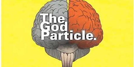 The God Particle Play - It’s deep, smart, and very funny! primary image