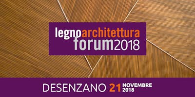 DESENZANO - legnoarchitettura forum 2018 DESENZANO - legnoarchitettura forum 2018