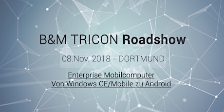 Hauptbild für B&M Tricon Roadshow Dortmund | Von Windows CE/Mobile zu Android