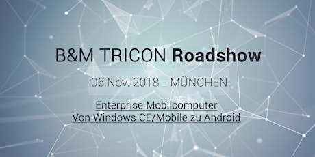 Hauptbild für B&M Tricon Roadshow München | Von Windows CE/Mobile zu Android