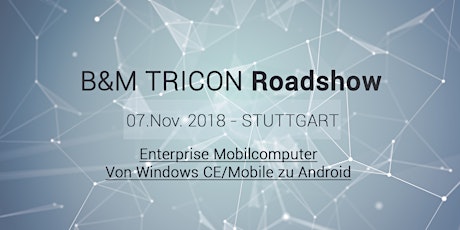 Hauptbild für B&M Tricon Roadshow Stuttgart | Von Windows CE/Mobile zu Android