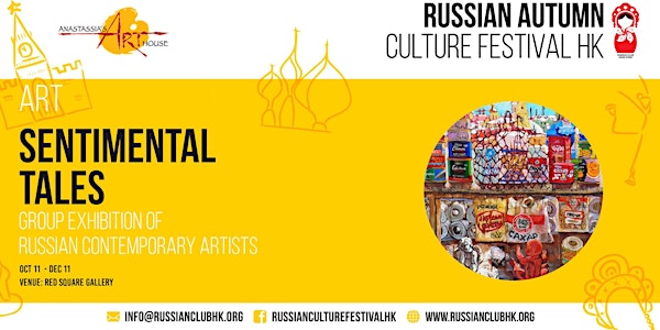Russian Culture Festival: "SENTIMENTAL TALES" Exhibition of Russian Contemp...