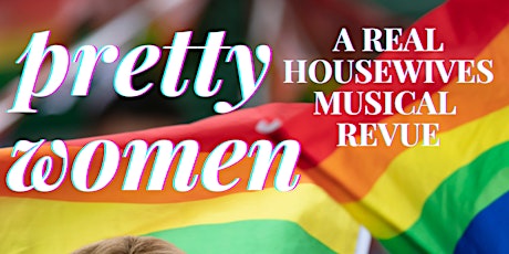 Pretty Women: A Real Housewives Musical Revue