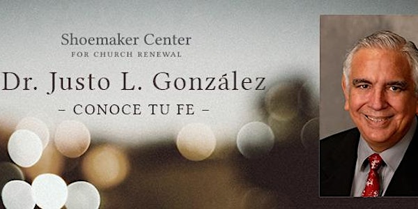 Foro pastoral para lίderes de Iglesias hispanas & latinas con el Dr. Justo L. González