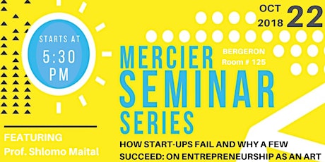 MERCIER SEMINAR SERIES: How Start-ups Fail and Why A Few Succeed: On Entrepreneurship as an Art primary image