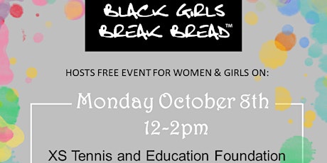 Black Girls Break Bread x XS Tennis and Education Foundation primary image
