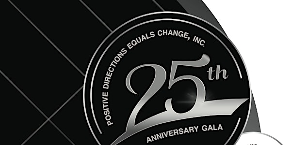 Positive Directions Equals Change, Inc., 25th Anniversary Gala
