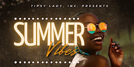 Summer Vibes w/ Tipsy Lady, Inc.