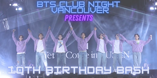 BTS Club Night Vancouver Presents: 10th Birthday Bash primary image