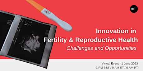 Innovation in Fertility and Reproductive Health: An Overview