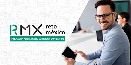 Imagen principal de RETO MEXICO: Innovación Abierta como estrategia empresarial