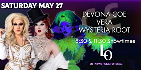 Saturday Night Drag - Devona Coe, Vera & Wysteria Root - 8:30pm