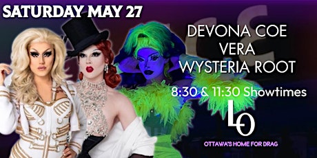 Saturday Night Drag - Devona Coe, Vera & Wysteria Root - 11:30pm