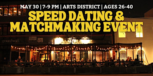 Speed Dating & Matchmaking Event in Los Angeles| Ages 26-40