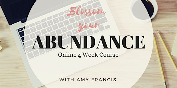 BLOSSOM YOUR ABUNDANCE- Live Online Course
