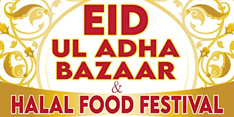 EID UL ADHA  BAZAAR & HALAL FOOD FESTIVAL