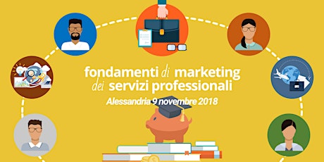 Immagine principale di Fondamenti di Marketing dei Servizi Professionali - Alessandria 9 novembre 2018 