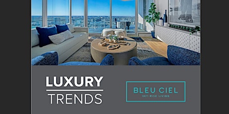 Trends in The Luxury Real Estate Market With Bleu Ciel primary image