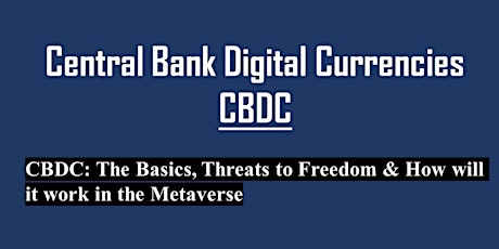 Central Bank Digital Currencies:The Basics ,Threats to Freedom & Metaverse