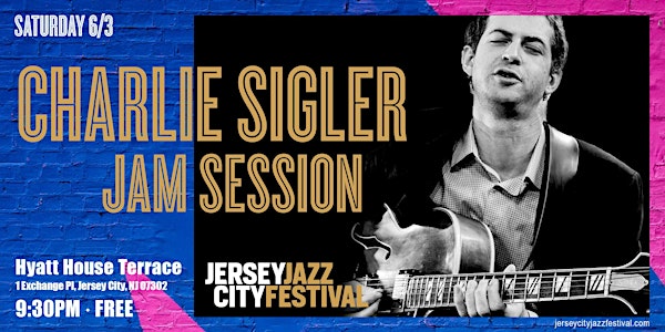 Jersey City Jazz Festival! Charlie Sigler Jam Session! FREE!