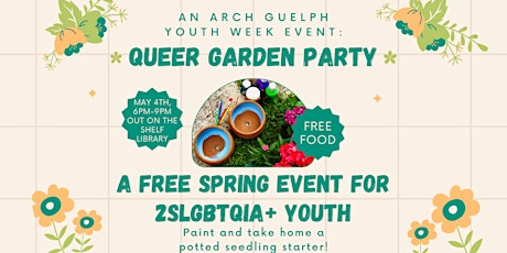 Queer Garden Party - An ARCH Guelph 2SLGBTQ+ Youth Week Event primary image